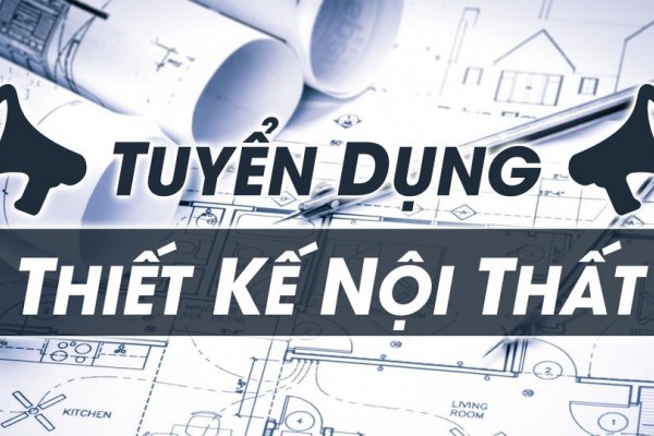 Tuyển kiến trúc sư thiết kế nội thất